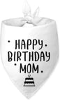 Happy Birthday Mom Dog Bandana Dog Funny White Happy Birthday Bandana by Unknown