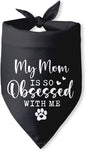 My Mom is so Obsessed with Me Dog Bandana Dog Mom Gifts Mother's Day birthday by PwrlveiutforYou